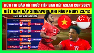 Lịch Thi Đấu, Kết Quả Bán Kết ASEAN Cup 2024 Ngày 23-12 | Việt Nam Đá Với Singapore Khi Nào? Ở Đâu?