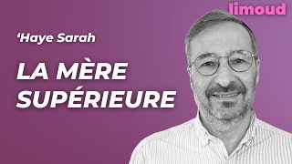 'Haye Sarah : la mère supérieure