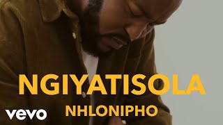 Nhlonipho - Ngiyatisola (Lyric Video)