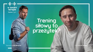 S1E4: Trening siłowy to przeżytek? K. Topolski.