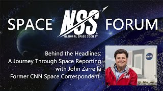 NSS Space Forum - Behind the Headlines: A Journey Through Space Reporting with John Zarrella