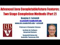 Advanced Java CompletableFuture Features: Two Stage Completion Methods (Part 2)