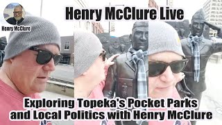 Henry McClure Live | Exploring Topeka's Pocket Parks and Local Politics with Henry McClure #mcre1