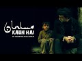 Shahvaar Ali Khan | Musalman Kaun Hai | Official Video