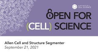 Open for (Cell) Science tutorials: Allen Cell and Structure Segmenter