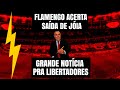 FLAMENGO ACERTA SAÍDA DE JÓIA DA BASE l GRANDE NOTÍCIA PRA LIBERTADORES