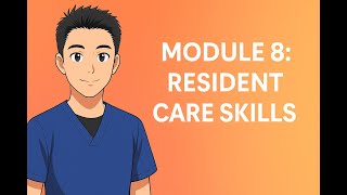 Module 8: Resident Care Skills