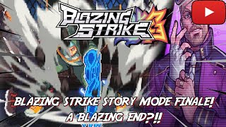 Blazing Strike Story Mode FINALE! A BLAZING END?!