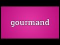 Gourmand Meaning