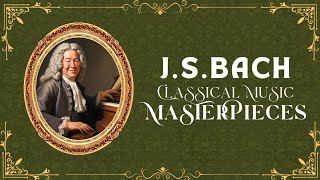 BACH CLASSICAL MUSIC MASTERPIECS: The Greatest of CLASSICAL MUSIC PIECES from BACH 🎻🎶