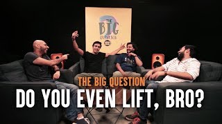 SnG: Do You Even Lift Bro? | Big Question S3 Ep2