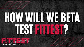 How Will We Beta Test Fittest? | Q&A