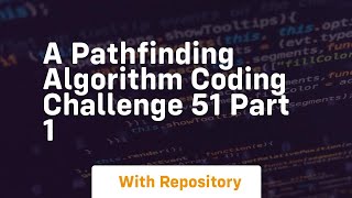 a pathfinding algorithm coding challenge 51 part 1