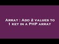Array : Add 2 values to 1 key in a PHP array