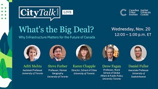 CityTalk: What's the Big Deal - Why Infrastructure Matters for the Future of Canada