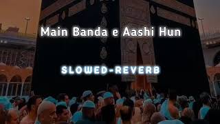 Main Banda E Aashi Hun islamic naat 2023