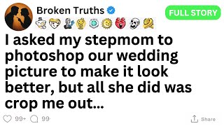 [FULL STORY] My stepmom cropped me out of all MY wedding photos.