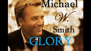 Michael W Smith Glory