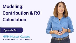 Episode 6c: Modeling - Contribution & ROI Calculation