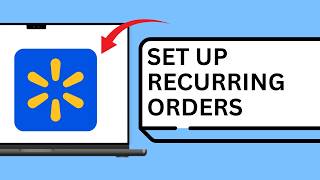 HOW TO SET UP RECURRING GROCERY ORDERS ON WALMART