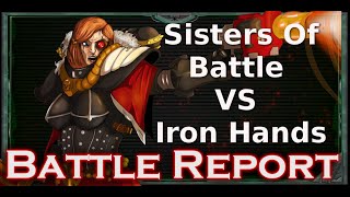Sisters Of Battle VS Iron Hands Space Marines Warhammer 40k Battle Report