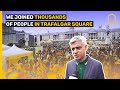 WE JOINED THOUSANDS OF PEOPLE IN TRAFALGAR SQUARE