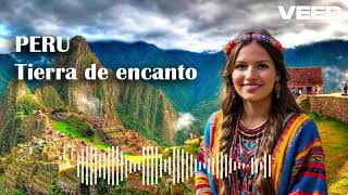 Perú tierra de encanto | Música inspiracional