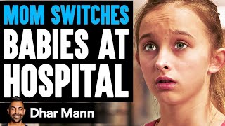 Mom SWITCHES BABIES At HOSPITAL, What Happens Next Is Shocking | Dhar Mann