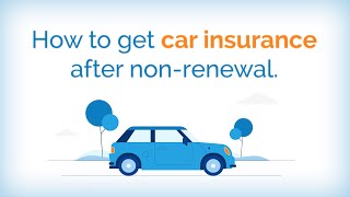 How to Get Car Insurance After Non-Renewal: Your Complete Guide