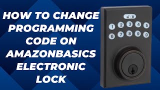 How to Change Programming Code on AmazonBasics Keypad Lock