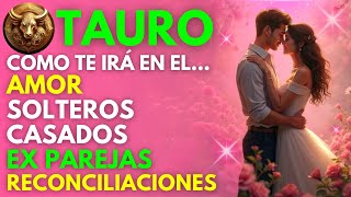 TAURO...EN EL AMOR VIVIRÁS UN CAMBIO DEFINITIVO y UNA BENDICIÓN INESPERADA (solteros, Casados y Ex