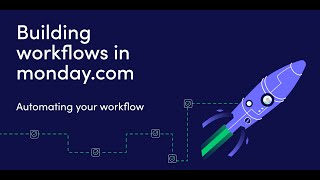 Building workflows in monday.com course | Automating your workflow