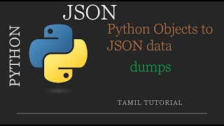 JSON | Python Objects to JSON Data | Serialization | Python Tutorial in Tamil