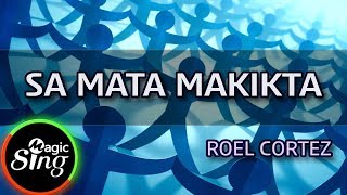 [MAGICSING Karaoke] ROEL CORTEZ  - SA MATA MAKIKITA  karaoke | Tagalog