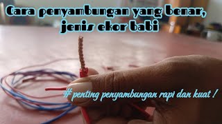 penyambungan kabel rapi dan kuat menggunakan jenis sambungan ekor babi