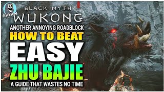 BEST HOW TO BEAT Zhu Bajie Boss BOTH FIGHTS EASY GUIDE | Black Myth Wukong