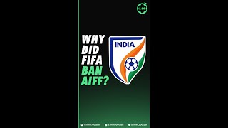 Why did FIFA ban AIFF? 🇮🇳⚽⛔