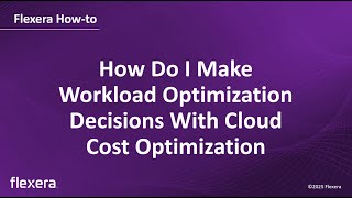 Cloud Workload Optimisation | How do I make workload optimization decisions with CCO | Flexera