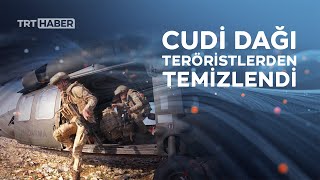 Yıllarca terörle anılan Cudi dağı teröristlerden arındırıldı