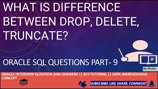 Oracle SQL interview Question & Answer- What is difference between Drop, Delete, Truncate?