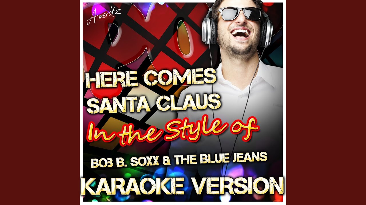 Here Comes Santa Claus (In The Style Of Bob B. Soxx & The Blue Jeans ...