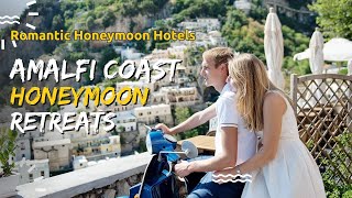 Amalfi Coast Honeymoon Retreats - 10 Romantic Honeymoon Hotels on the Enchanting Amalfi Coast