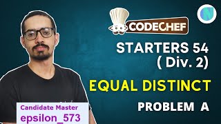 Equal Distinct || EQDIS || Codechef Starters 54 Div2 Problem A
