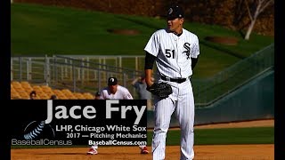 Jace Fry, LHP, Chicago White Sox — 2017 Pitching Mechanics