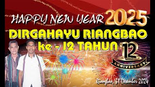 Live  [] GEBYAR MALAM TAHUN BARU 2025, DIRGAHAYU RIANGBAO ke - 12 Tahun