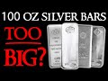 Should You GO BIG With 100 oz Silver Bars?