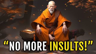 No More Insults. (Transform Your Life with These 5 Respect Boosting Zen Techniques)