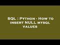 SQL : Python - How to insert NULL mysql values