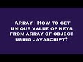 Array : How to get unique value of keys from array of object using javascript?