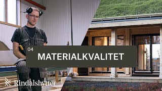 Rindalshytter - Materialkvalitet